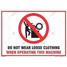 Do Not Wear Loose clothing when Operating Machine Safety Sign