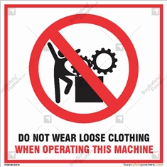 Do Not Wear Loose clothing when Operating Machine Safety Sign